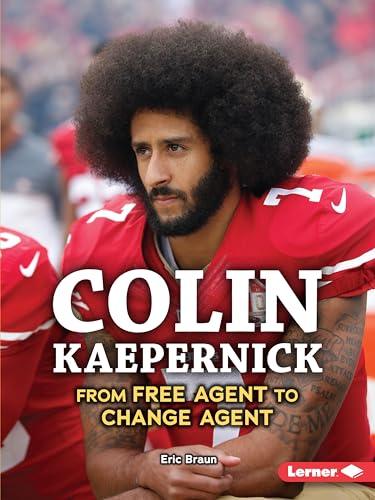 Colin Kaepernick: From Free Agent to Change Agent