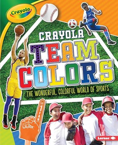 Crayola Team Colors: The Wonderful, Colorful World of Sports