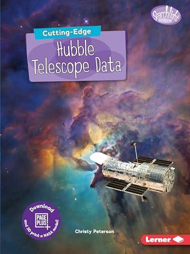 Cutting-Edge Hubble Telescope Data (Searchlight Books New Frontiers of Space)