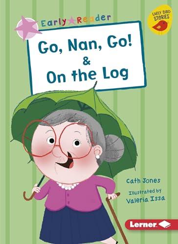 Go, Nan, Go!/On the Log (Early Reader, Pink)