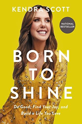 Born to Shine: Do Good, Find Your Joy, and Build a Life You Love