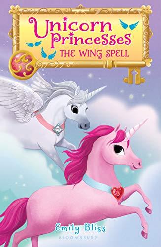 The Wing Spell (Unicorn Princesses, Bk. 10)