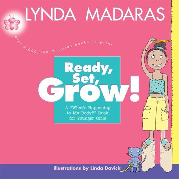 Ready, Set, Grow!: A "What's Happening to My Body?" Book for Younger Girls