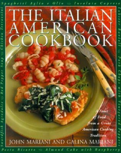 The Italian-American Cookbook: A Feast of Food from a Great American Cooking Tradition