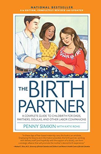The Birth Partner: A Complete Guide to Childbirth for Dads, Partners, Doulas, and Other Labor Companions (5th Edition)