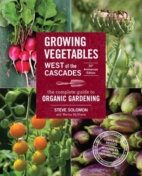 Growing Vegetables West of the Cascades (35th Anniversary Edition)