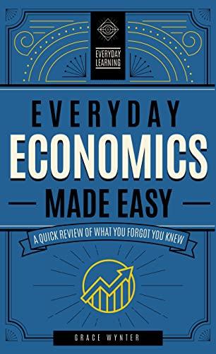 Everyday Economics Made Easy: A Quick Review of What You Forgot You Knew (Everyday Learning, Bk. 3)