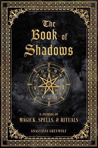 The Book of Shadows: A Journal of Magick, Spells, & Rituals (Mystical Handbook, Bk. 9)