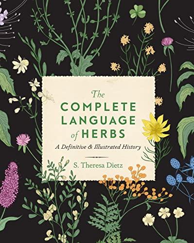 The Complete Language of Herbs: A Definitive and Illustrated History (Complete Illustrated Encyclopedia, Bk. 8)