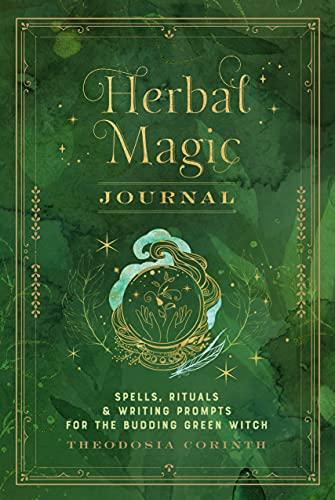 Herbal Magic Journal: Spells, Rituals, and Writing Prompts for the Budding Green Witch (Mystical Handbook, Bk. 12)