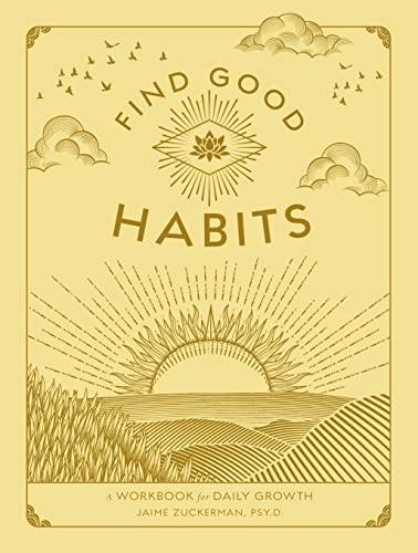 Find Good Habits: A Workbook for Daily Growth (Wellness Workbooks, Bk. 3)
