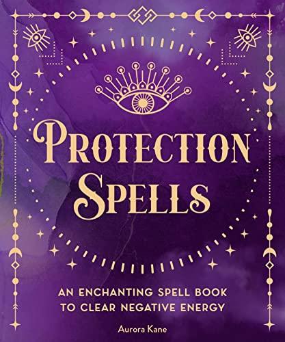 Protection Spells: An Enchanting Spell Book to Clear Negative Energy (Pocket Spell Books)