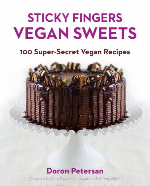 Sticky Fingers' Vegan Sweets: 100 Super-Secret Vegan Recipes