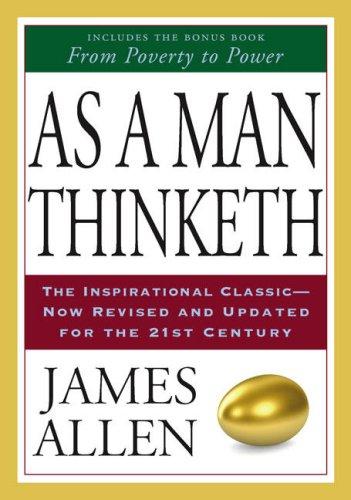As a Man Thinketh: The Inspirational Classic--Now Revised and Updated for the 21st Century