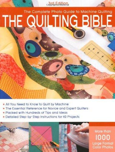 The Quilting Bible: The Complete Photo Guide to Machine Quilting (3rd Edition)