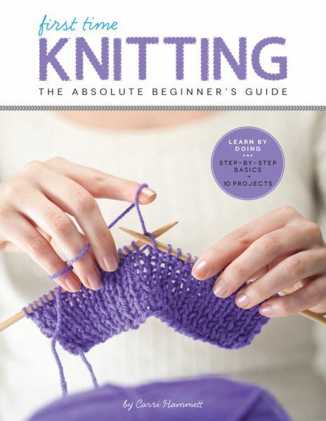 First Time Knitting: The Absolute Beginner's Guide