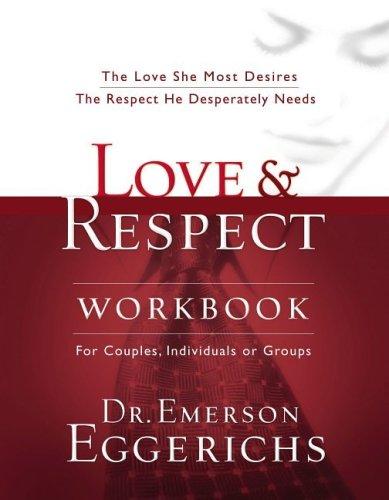 Love & Respect Workbook: The Love She Most Desires The Respect He Desperately Needs