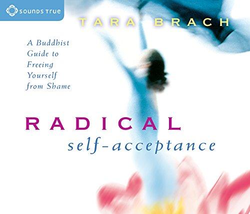 Radical Self-Acceptance: A Buddhist Guide to Freeing Yourself from Shame
