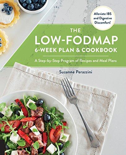 The Low-FODMAP 6-Week Plan and Cookbook: A Step-by-Step Program of Recipes and Meal Plans