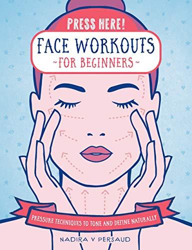 Face Workouts for Beginners: Pressure Techniques to Tone and Define Naturally (Press Here)
