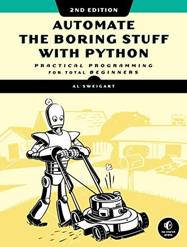 Automate the Boring Stuff with Python: Practical Programming for Total Beginners (2nd Edition)