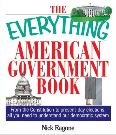American Government Book: From The Constitution to Present-Day Elections, All You Need to Understand Our Democratic System (The Everything)