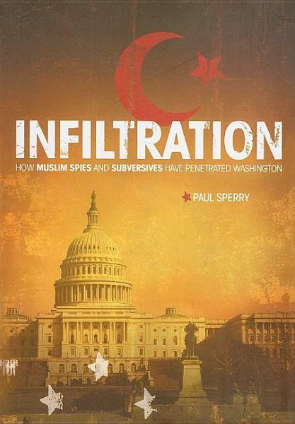 Infiltration: How Muslim Spies and Subversives Have Penetrated Washington