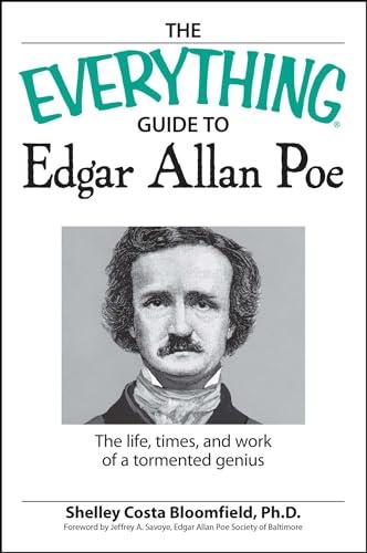 The Everything Edgar Allan Poe Book: The Life, Times, and Work of a Tormented Genius
