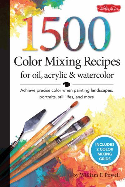 1,500 Color Mixing Recipes for Oil, Acrylic and Watercolor