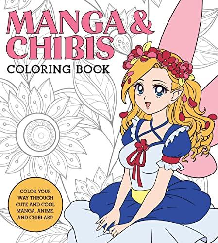 Manga & Chibis Coloring Book: Color Your Way Through Cute and Cool Manga, Anima, and Chibi Art!