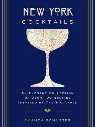 New York Cocktails: An Elegant Collection of Over 100 Recipes Inspired by the Big Apple (City Cocktails)