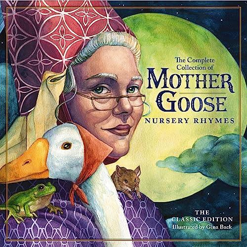 The Complete Classic Collection of Mother Goose Nursery Rhymes