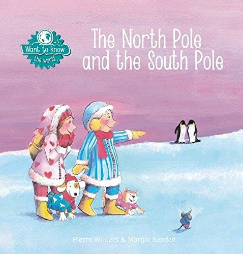 The North Pole and the South Pole (Want to Know: The World)