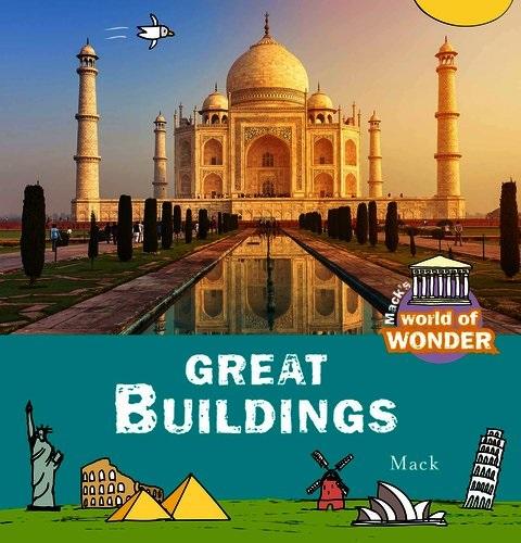 Great Buildings (Mack's World of Wonder, Bk. 10)