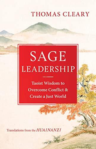 Sage Leadership: Taoist Wisdom to Overcome Conflict and Create a Just World
