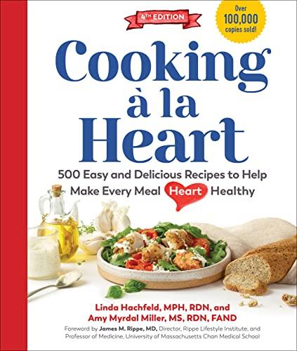 Cooking à la Heart: 500 Easy and Delicious Recipes to Help Make Every Meal Heart Healthy (4th Edition)