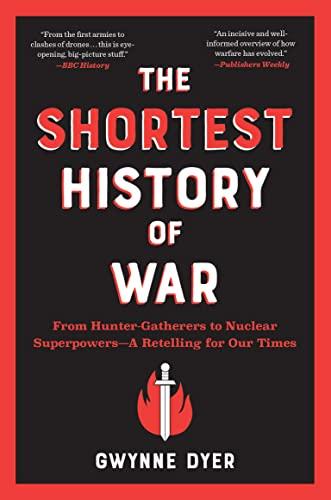 The Shortest History of War: From Hunter-Gatherers to Nuclear Superpowers - A Retelling for Our Times(Shortest History Series)