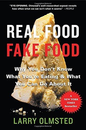 Real Food/Fake Food: Why You Don't Know What You're Eating and What You Can Do About It
