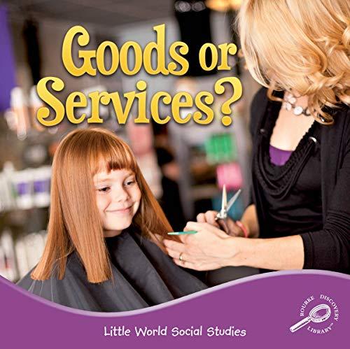 Goods Or Services? (Little World Social Studies)