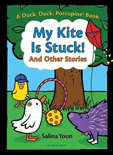 My Kite is Stuck! and Other Stories (A Duck, Duck, Porcupine Book)