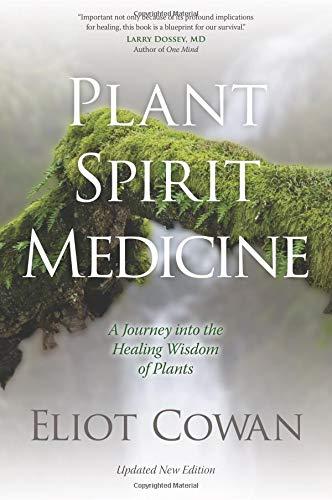 Plant Spirit Medicine: A Journey into the Healing Wisdom of Plants (Updated New Edition)