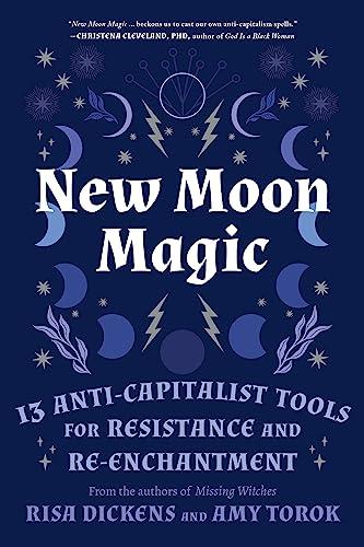 New Moon Magic: 13 Anti-Capitalist Tools for Resistance and Re-Enchantment