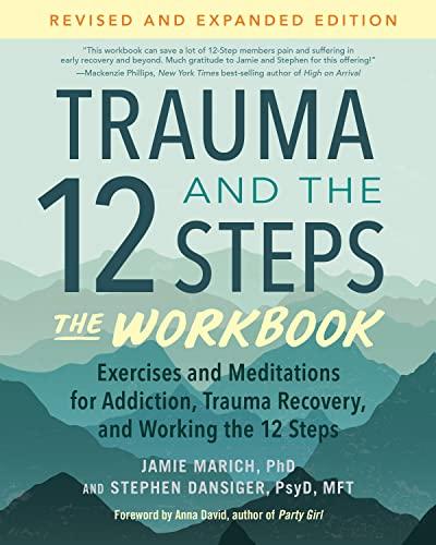 Trauma and the 12 Steps—The Workbook: Exercises and Meditations for Addiction, Trauma Recovery, and Working the 12 Step (Revised and Expanded Edition)