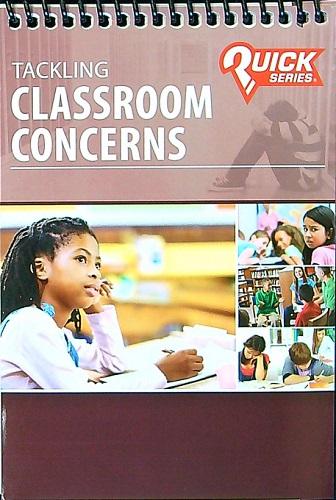 Tackling Classroom Concerns (Quick Series)