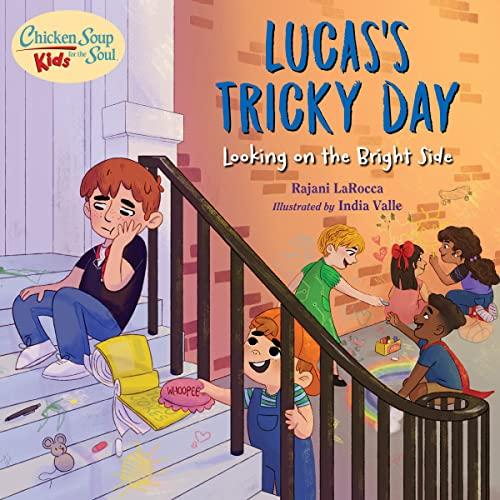 Lucas's Tricky Day: Looking on the Bright Side (Chicken Soup for the Soul Kids)