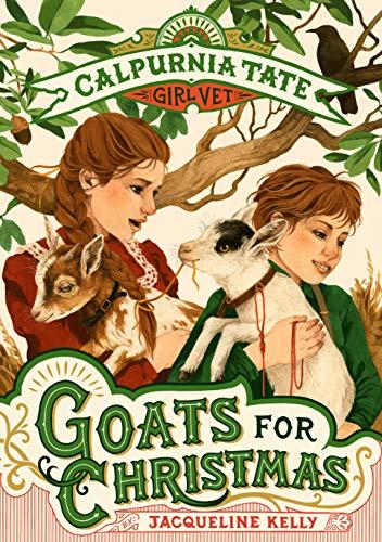 Goats for Christmas (Calpurnia Tate, Girl Vet, Bk. 6)