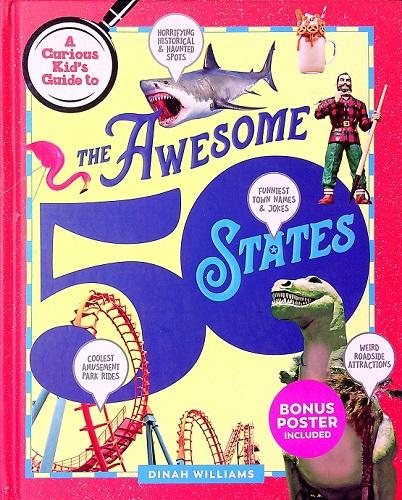 The Awesome 50 States (A Curious Kid's Guide To)