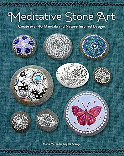 Meditative Stone Art: Create over 40 Mandala and Nature-Inspired Designs
