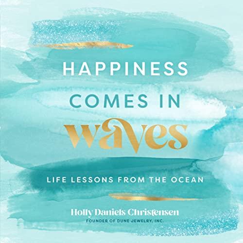 Happiness Comes in Waves: Life Lessons From the Ocean