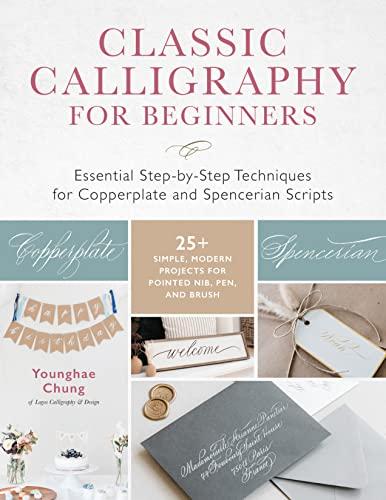Classic Calligraphy for Beginners: Essential Step-by-Step Techniques for Copperplate and Spencerian Scripts